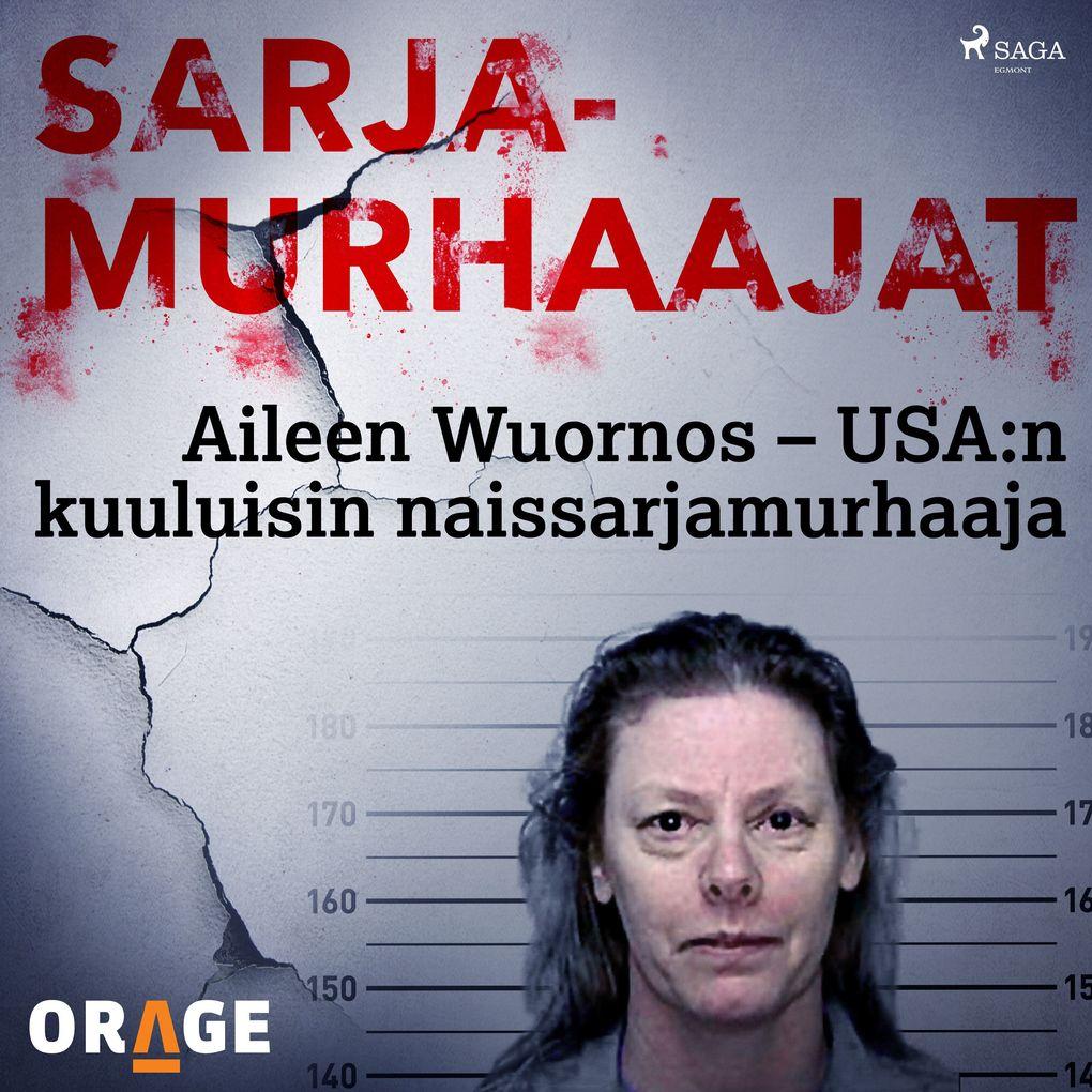 Aileen Wuornos USA:n kuuluisin naissarjamurhaaja