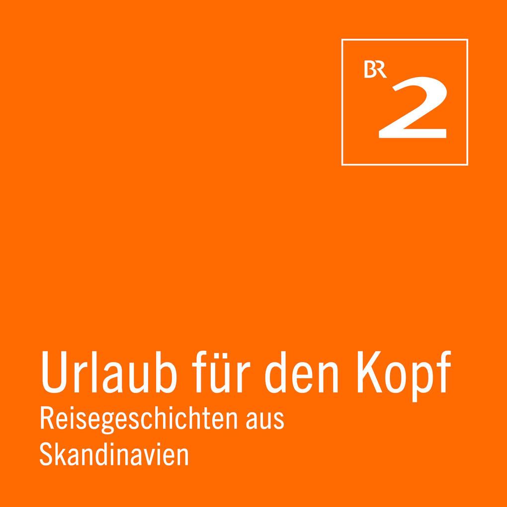 Urlaub für den Kopf: Reisegeschichten aus Skandinavien