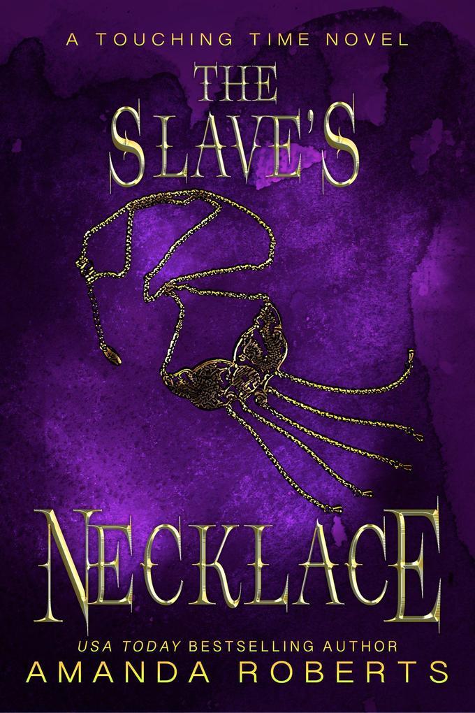 The Slave's Necklace: A Time Travel Romance (Touching Time, #3)