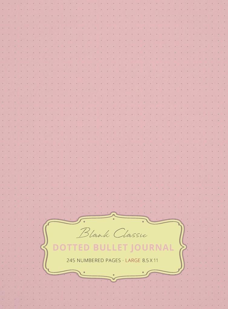 Large 8.5 x 11 Dotted Bullet Journal (Light Pink #18) Hardcover - 245 Numbered Pages