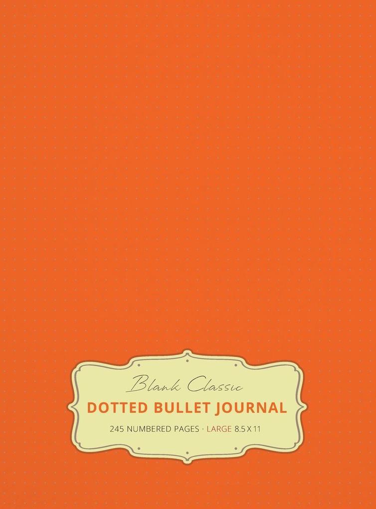 Large 8.5 x 11 Dotted Bullet Journal (Orange #19) Hardcover - 245 Numbered Pages