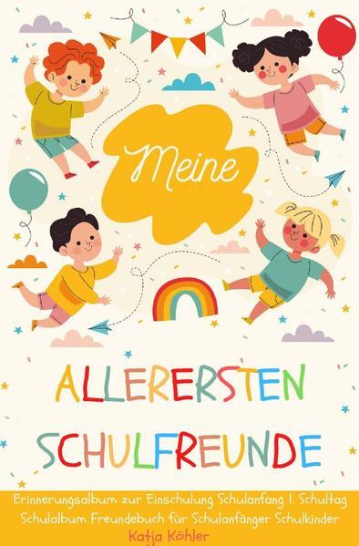 Meine allerersten Schulfreunde Erinnerungsalbum zur Einschulung Schulanfang 1. Schultag Schulalbum F