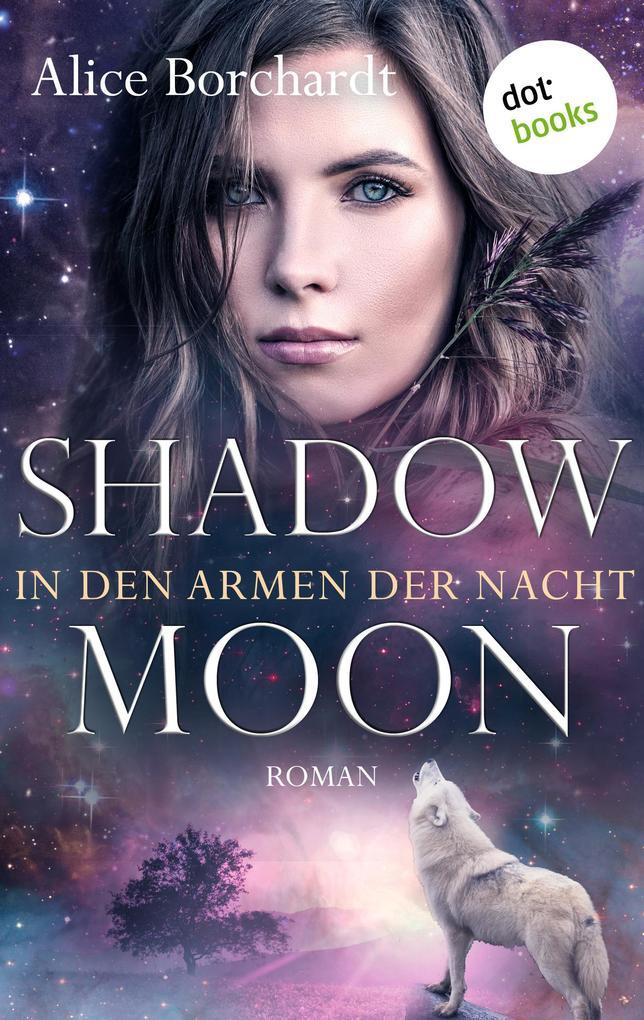 Shadow Moon - In den Armen der Nacht: Dritter Roman