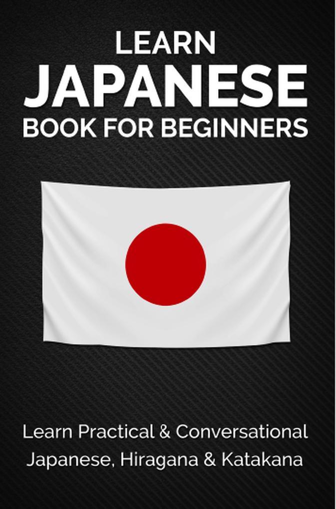 Learn Japanese Book for Beginners: Learn Practical & Conversational Japanese, Hiragana & Katakana (Discover Japan)