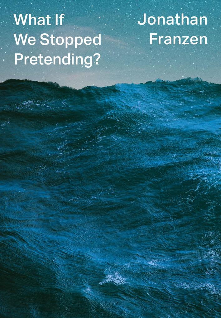 What If We Stopped Pretending?