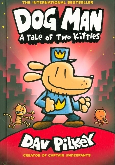 Dog Man: A Tale of Two Kitties: A Graphic Novel (Dog Man #3): From the Creator of Captain Underpants