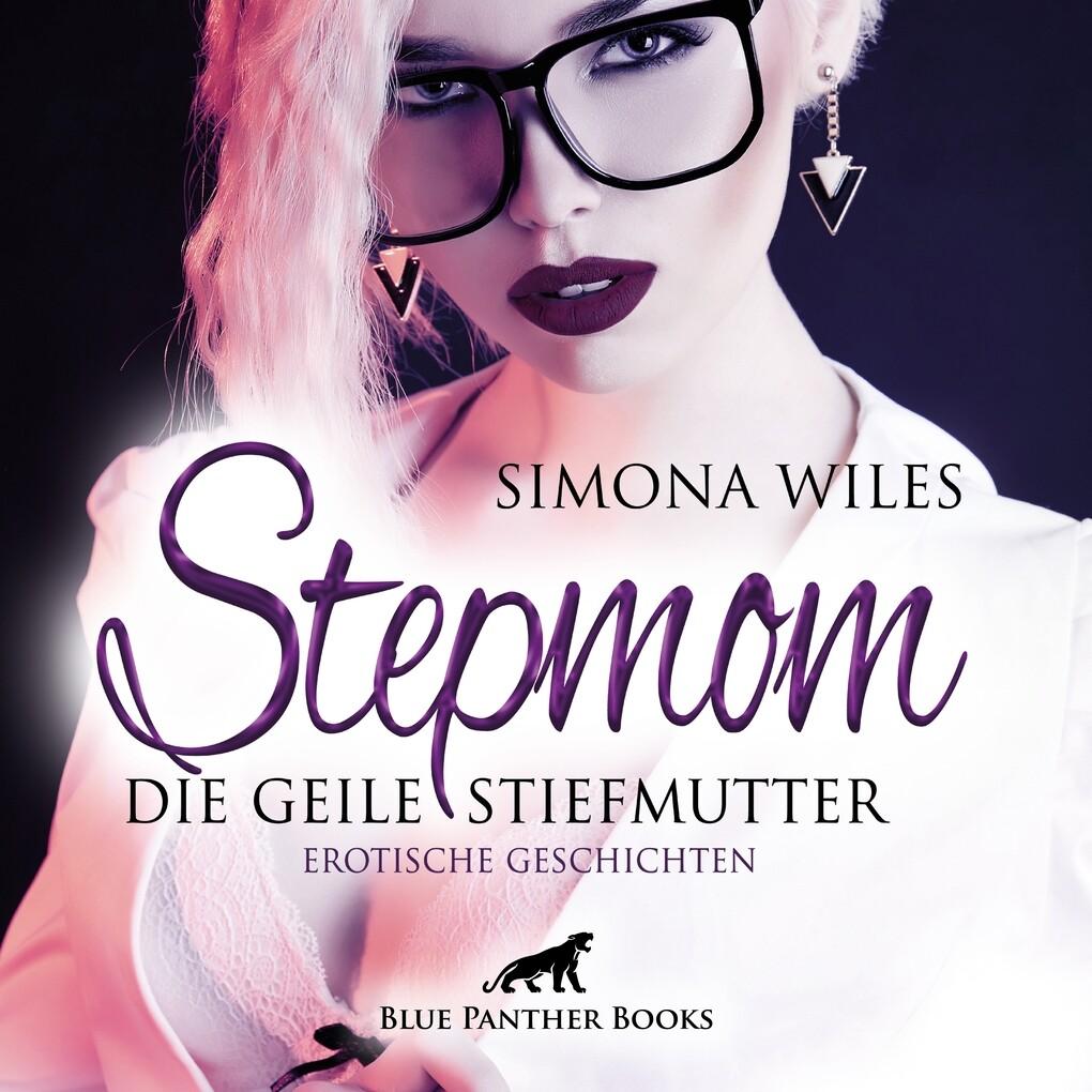 Stepmom - die geile Stiefmutter / Erotische Geschichten / Erotik Audio Story / Erotisches Hörbuch