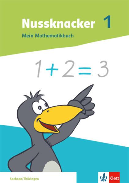 Nussknacker 1. Mein Mathematikbuch Klasse 1. Ausgabe Sachsen und Thüringen