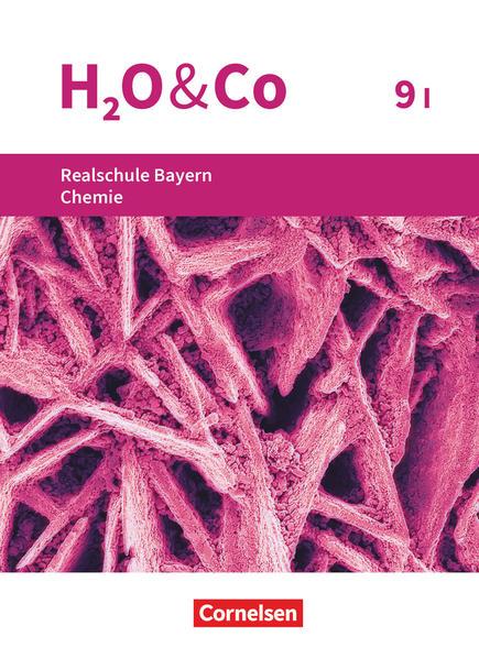 H2O & Co 9. Schuljahr - Wahlpflichtfächergruppe I - Realschule Bayern - Schülerbuch