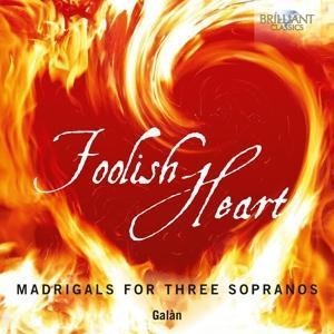 Foolish Heart,Madrigals For Three Sopranos