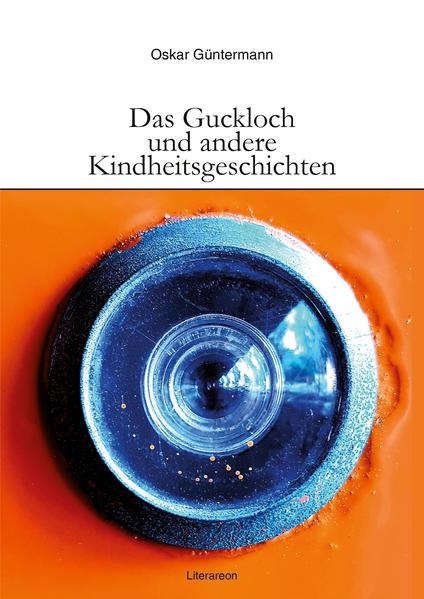 Das Guckloch und andere Kindheitsgeschichten