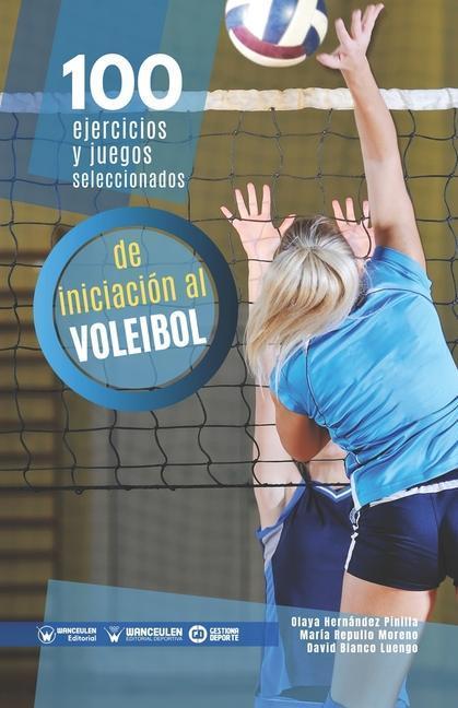 100 ejercicios y juegos seleccionados de iniciación al voleibol