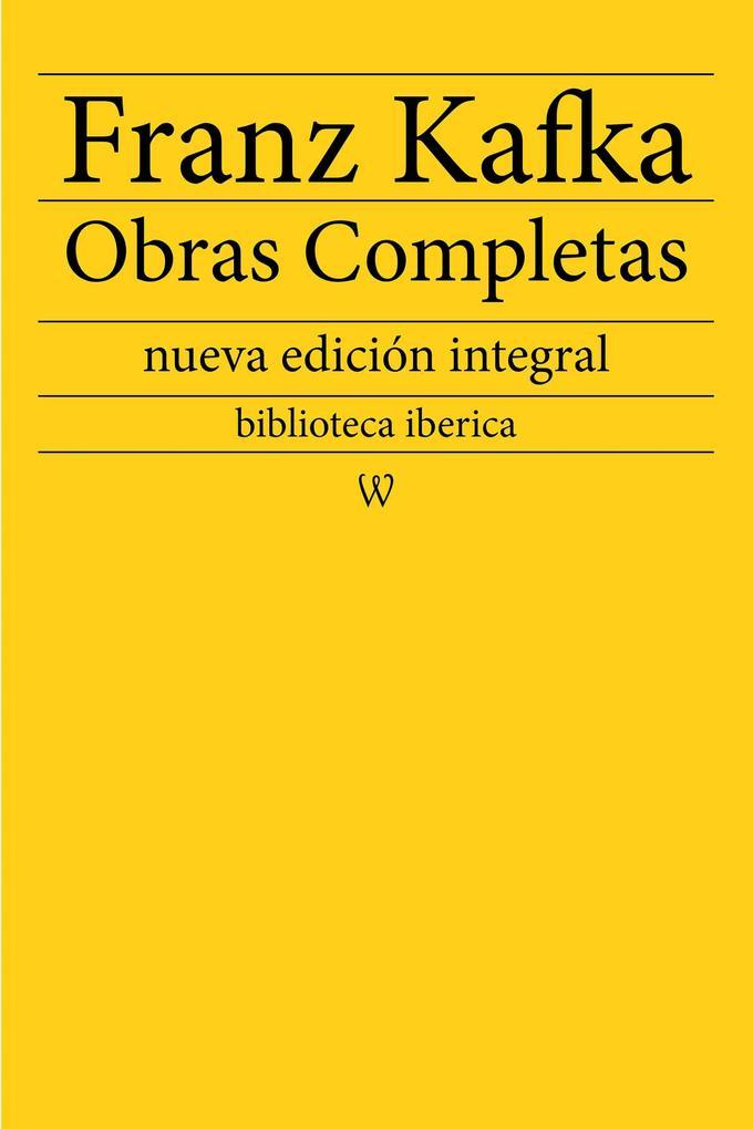 Franz Kafka: Obras completas