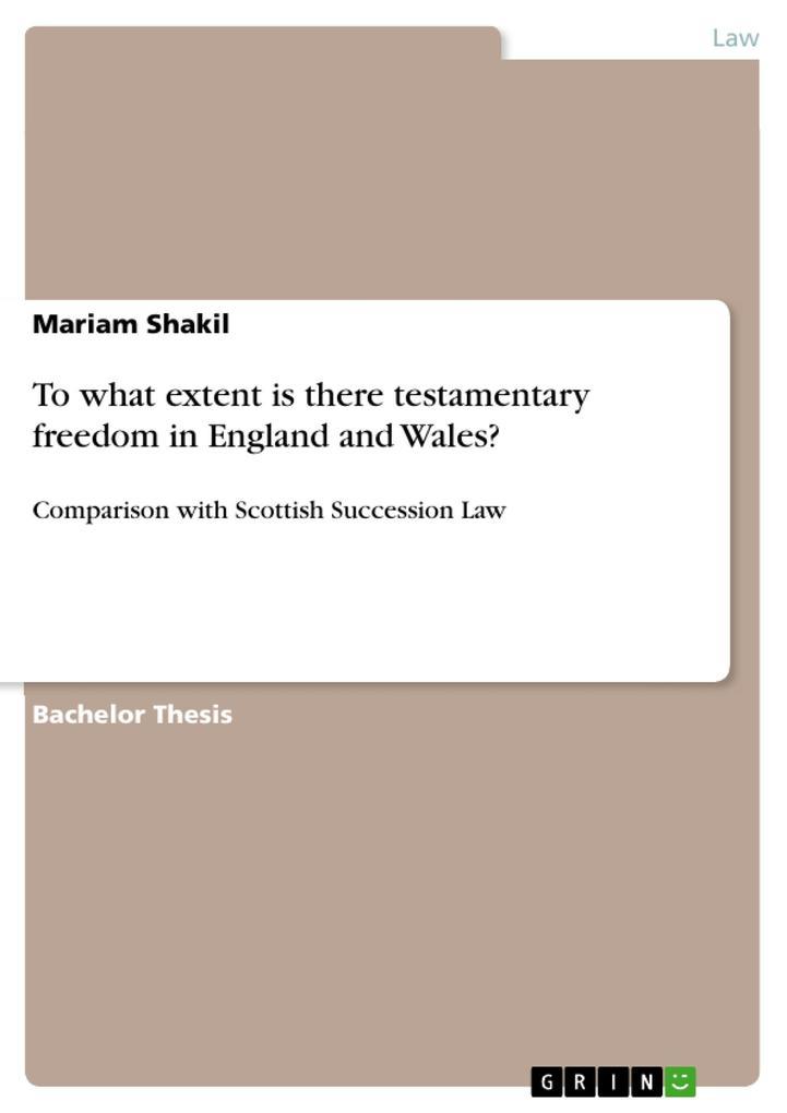 To what extent is there testamentary freedom in England and Wales?