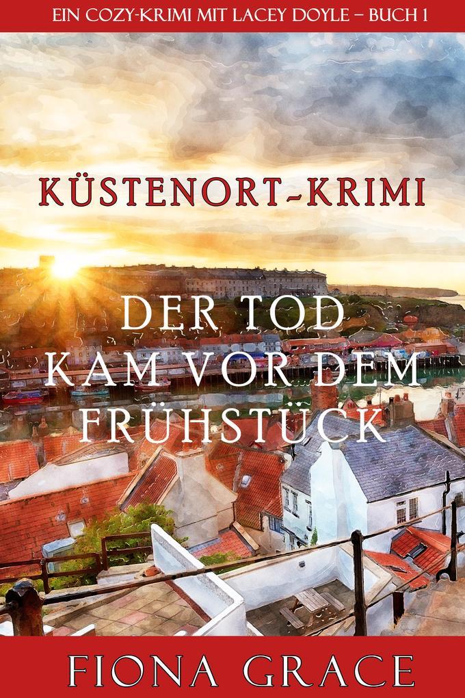 Der Tod kam vor dem Frühstück (Ein Cozy-Krimi mit Lacey Doyle - Buch 1)