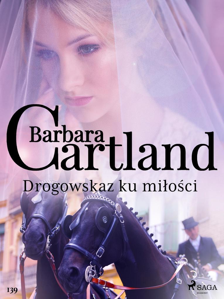 Drogowskaz ku milosci - Ponadczasowe historie milosne Barbary Cartland