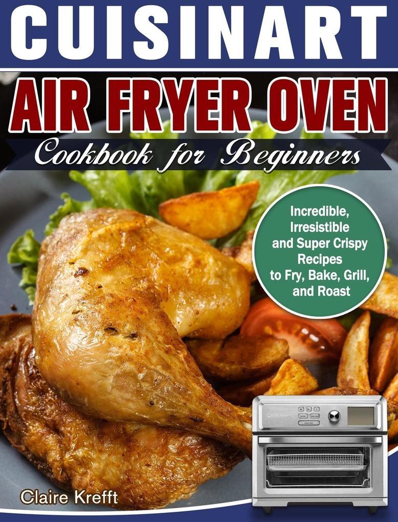 Cuisinart Air Fryer Oven Cookbook for Beginners