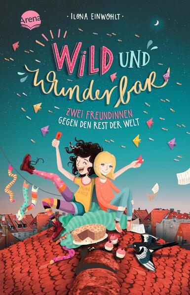 Wild und wunderbar (1). Zwei Freundinnen gegen den Rest der Welt