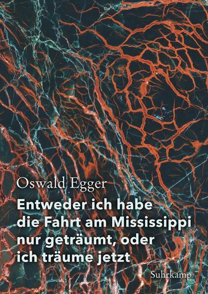 7. Oswald Egger: Entweder ich habe die Fahrt am Mississippi nur geträumt, oder ich träume jetzt