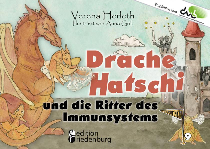 Drache Hatschi und die Ritter des Immunsystems - Ein interaktives Abenteuer zu Heuschnupfen, Allergien und Abwehrkräften