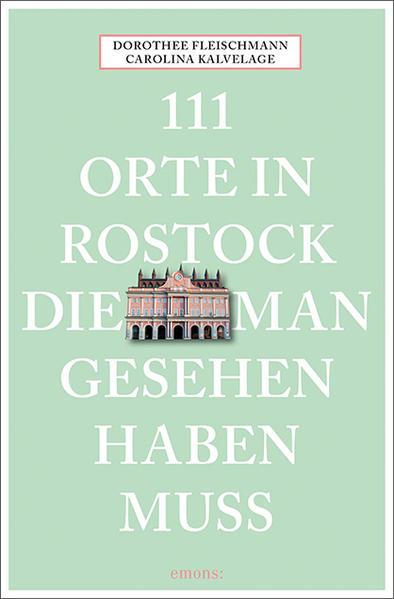 111 Orte in Rostock, die man gesehen haben muss