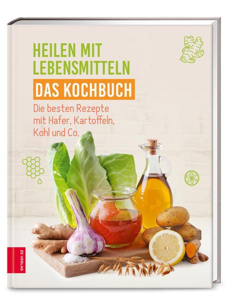 Heilen mit Lebensmitteln - Das Kochbuch