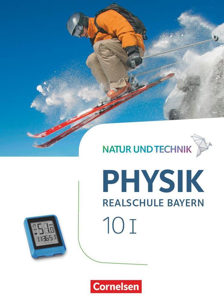 Natur und Technik - Physik Band 10: Wahlpflichtfächergruppe I - Realschule Bayern - Schülerbuch