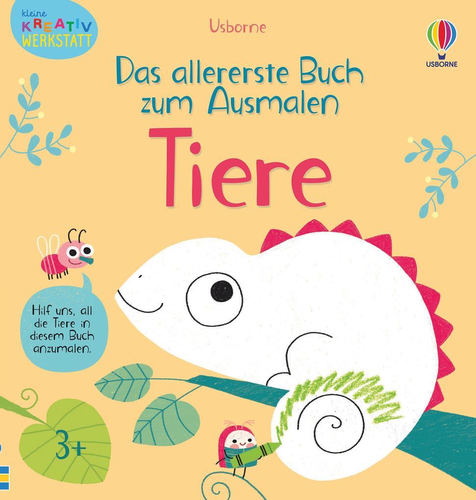 Kleine Kreativ-Werkstatt - Das allererste Buch zum Ausmalen: Tiere