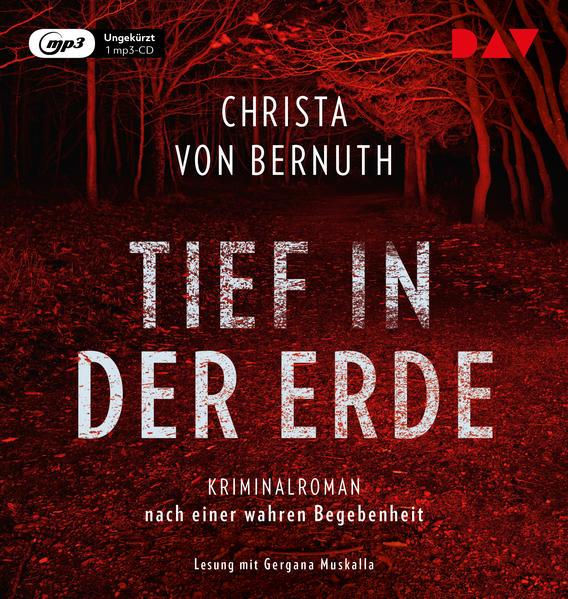 Tief in der Erde. Kriminalroman nach einer wahren Begebenheit, 1 Audio-CD, 1 MP3