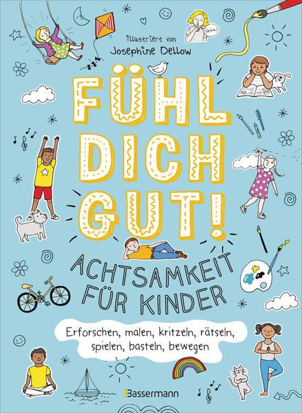 Fühl dich gut! Achtsamkeit für Kinder. Mit Spielen, Rätseln, Yoga u.v.m. die Gefühle erforschen