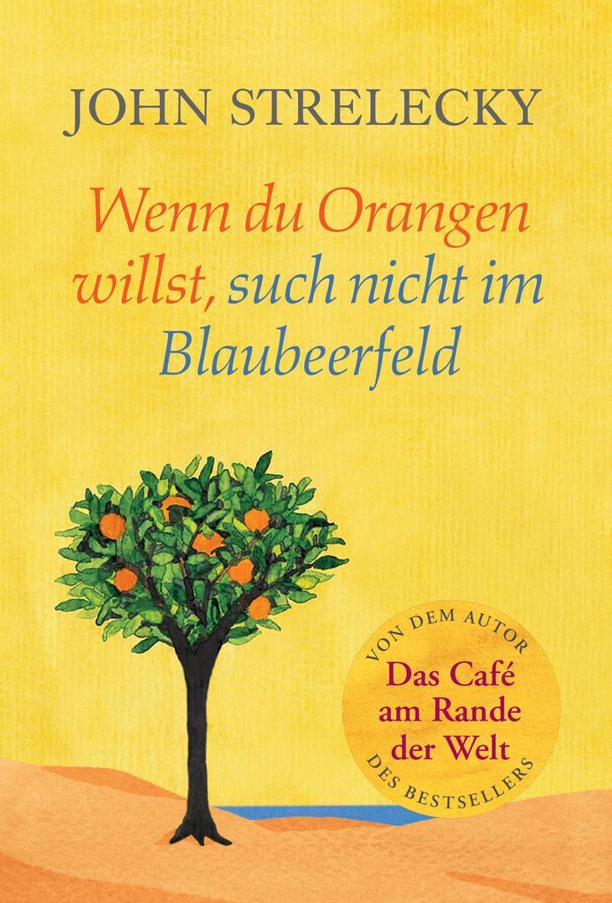 Wenn du Orangen willst, such nicht im Blaubeerfeld