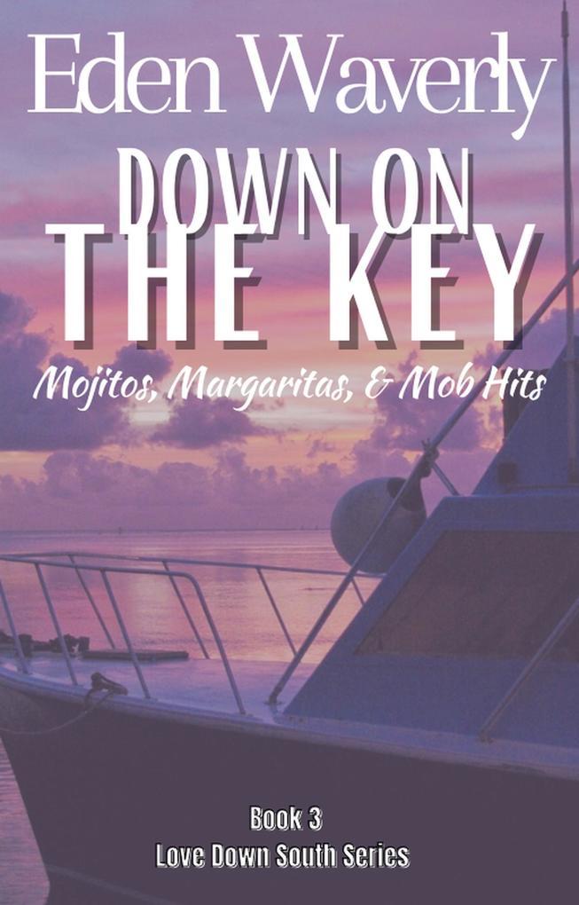 Down on the Key: Mojitos, Margaritas, & Mob Hits (Down South, #3)