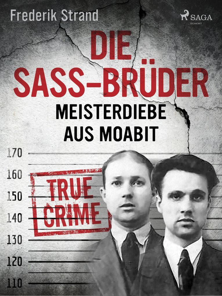 Die Sass-Brüder: Meisterdiebe aus Moabit