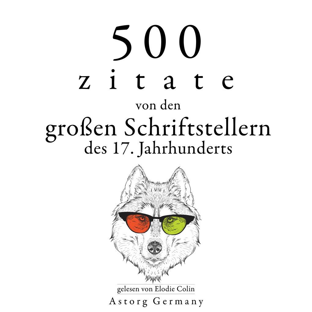 500 Zitate von den großen Schriftstellern des 17. Jahrhunderts