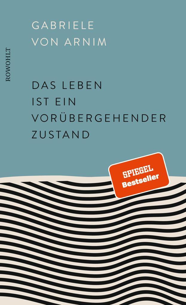 8. Gabriele von Arnim: Das Leben ist ein vorübergehender Zustand