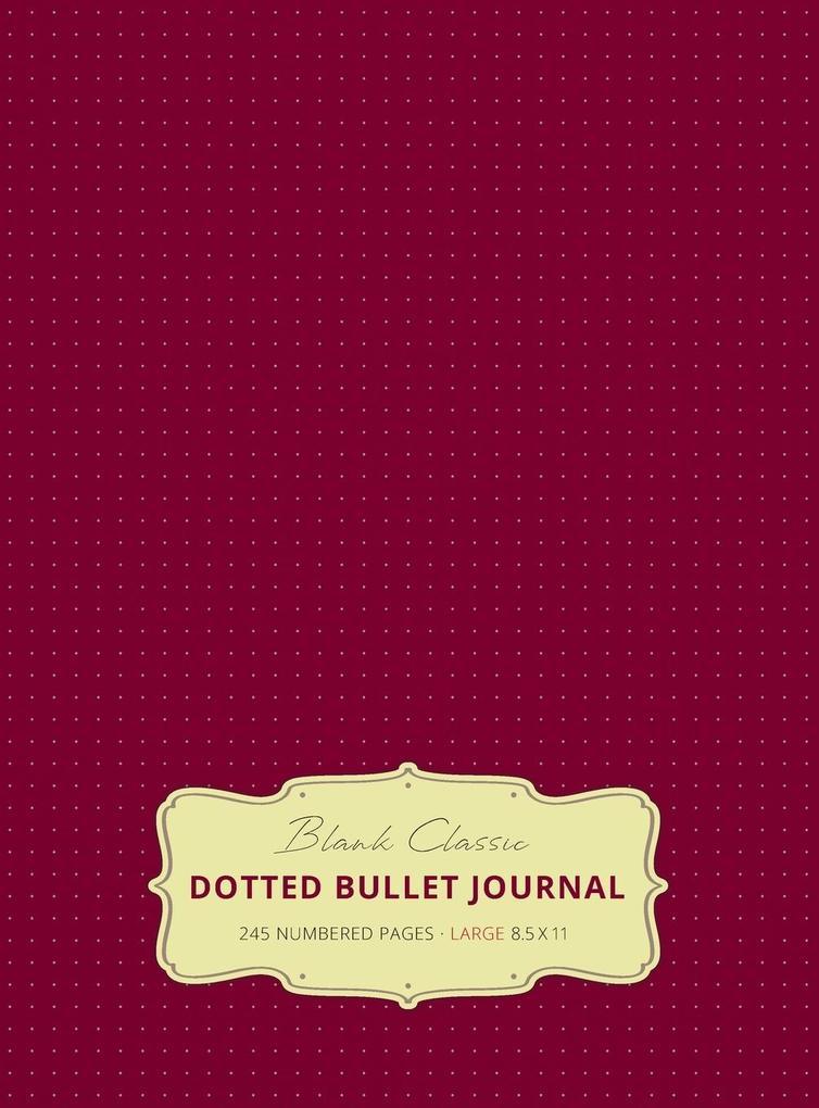 Large 8.5 x 11 Dotted Bullet Journal (Red Wine #20) Hardcover - 245 Numbered Pages