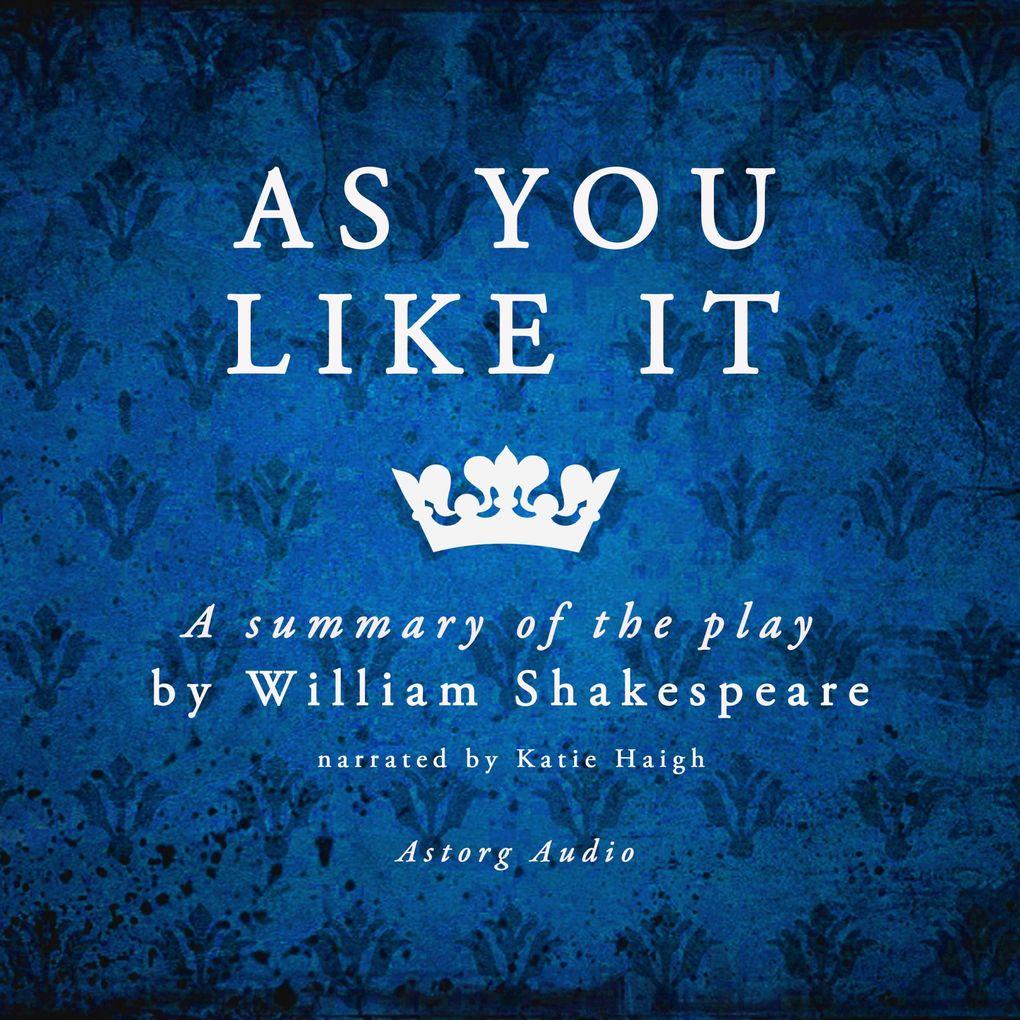 As you like it by Shakespeare, a summary of the play