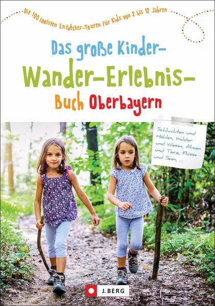 Das große Kinder-Wander-Erlebnis-Buch Oberbayern