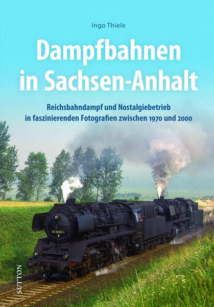 Dampfbahnen in Sachsen-Anhalt