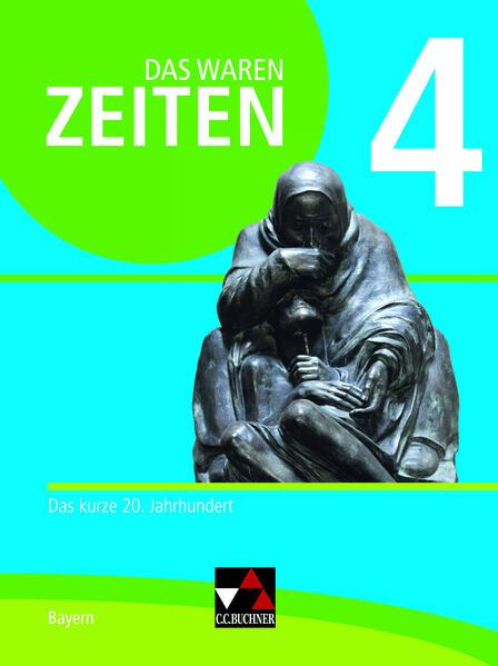 Das waren Zeiten 4 Schülerband Neue Ausgabe Gymnasium in Bayern