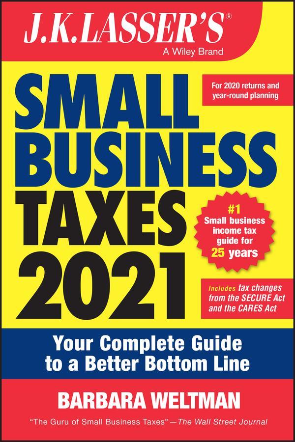 J.K. Lasser's Small Business Taxes 2021