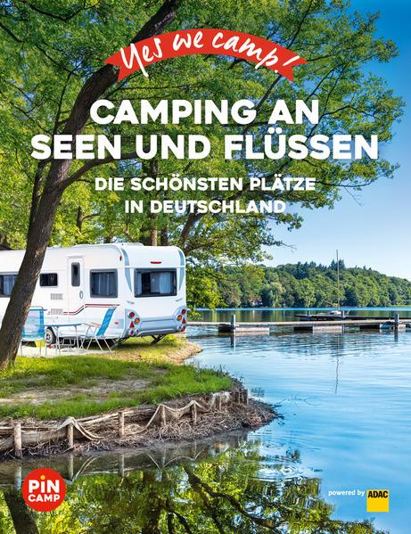 Yes we camp! Camping an Seen und Flüssen