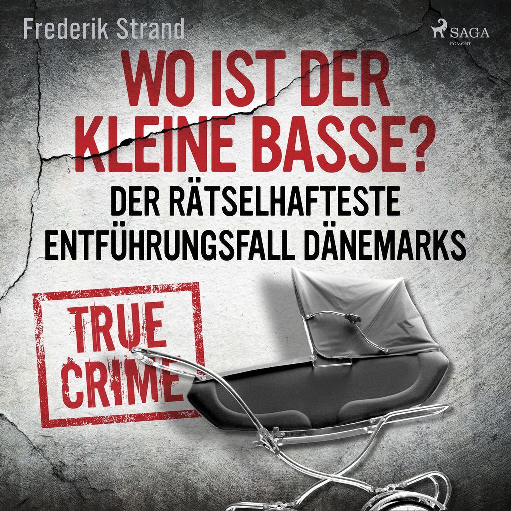 Wo ist der kleine Basse? Der rätselhafteste Entführungsfall Dänemarks