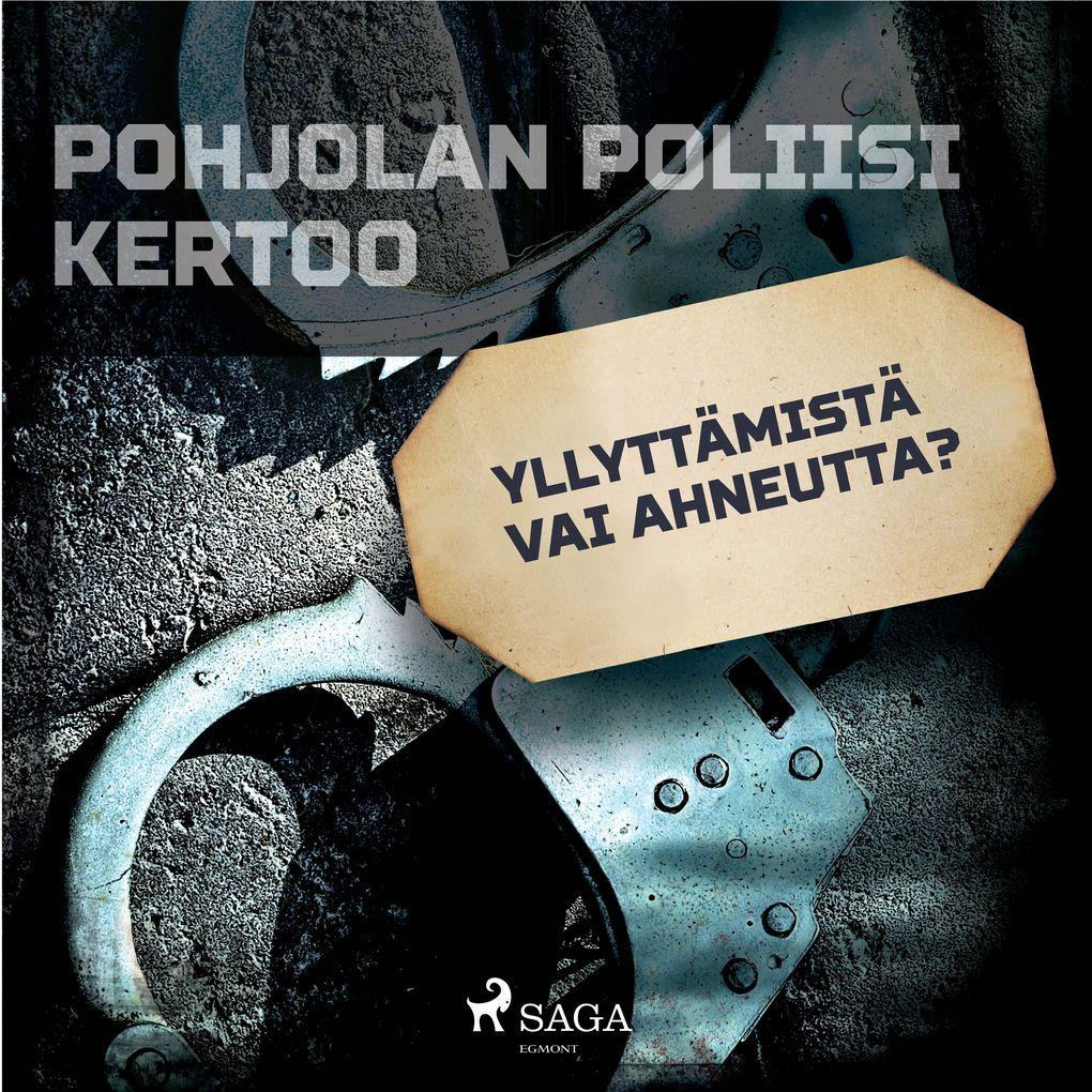 Yllyttämistä vai ahneutta?