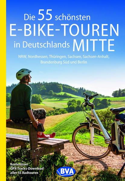 Die 55 schönsten E-Bike-Touren in Deutschlands Mitte