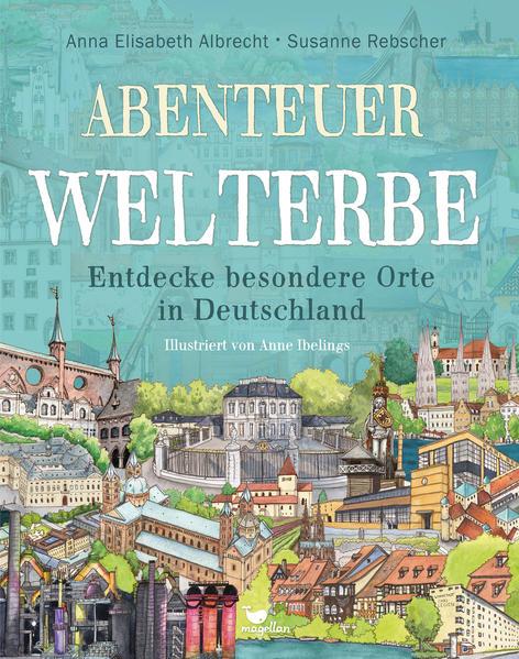 Abenteuer Welterbe - Entdecke besondere Orte in Deutschland