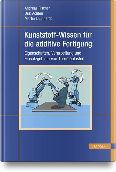 Kunststoff-Wissen für die additive Fertigung