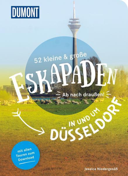 52 kleine & große Eskapaden in und um Düsseldorf