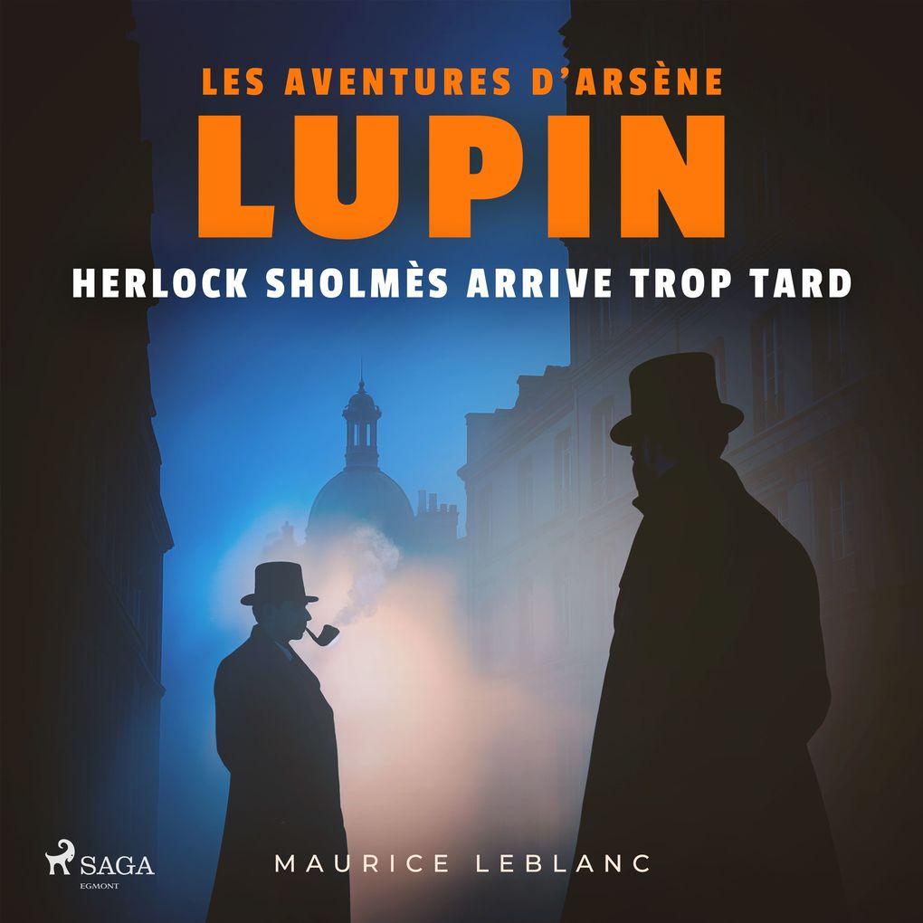 Herlock Sholmès arrive trop tard Les aventures d'Arsène Lupin