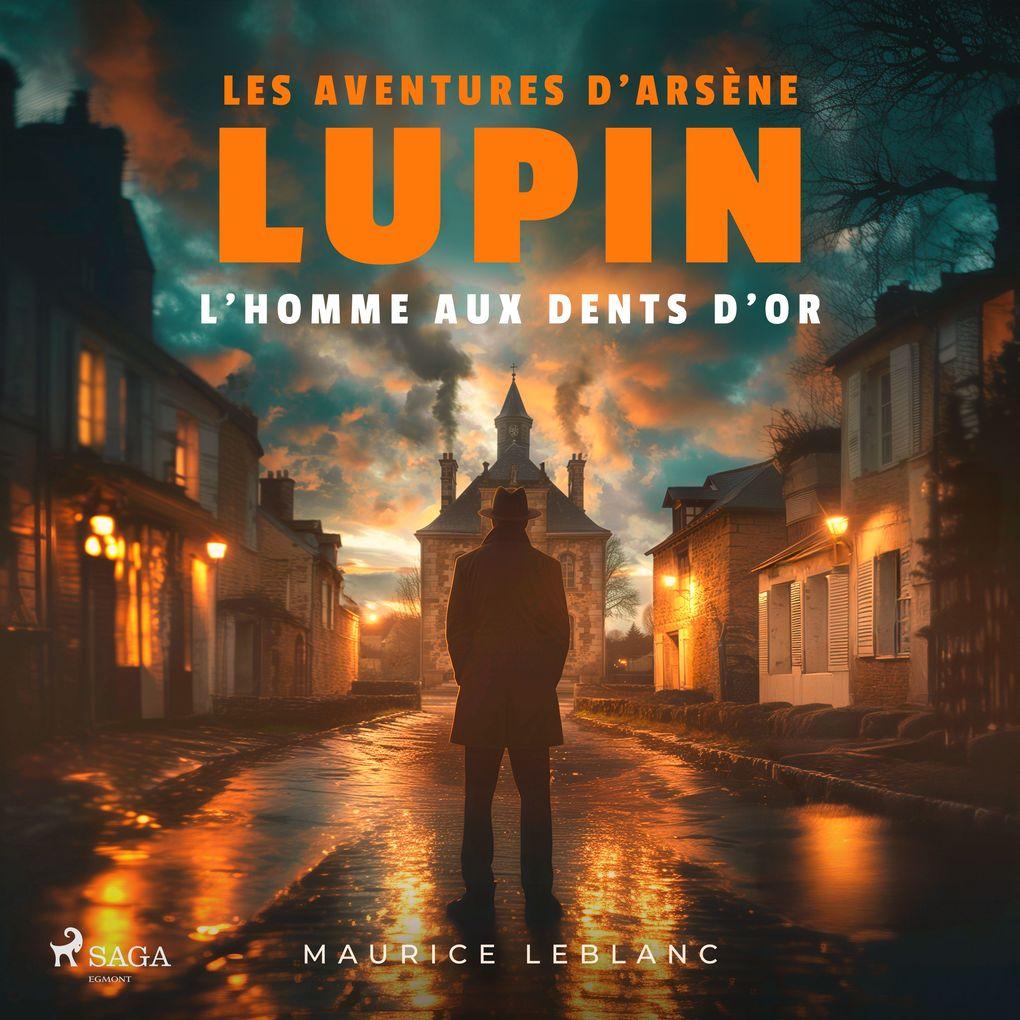 L'Homme aux dents d'or Les aventures d'Arsène Lupin